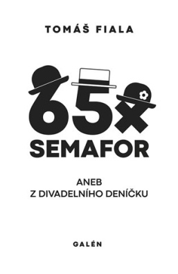 65x SEMAFOR aneb Z divadelního deníčku