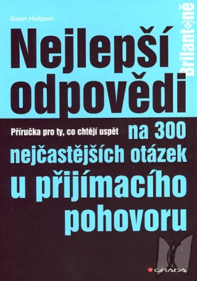 Nejlepší odpovědi na 300 nejčast. otázek u přij. pohovoru