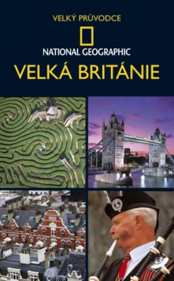 Velká Británie Velký průvodce National Geographic