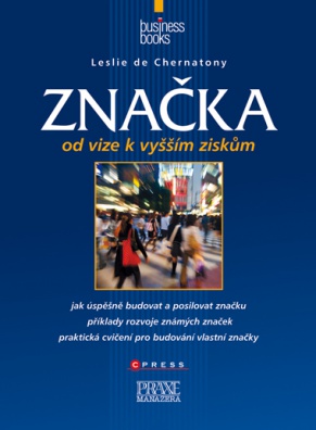 Značka: od vize k vyšším ziskům, Strategický proces budování a posilování značky