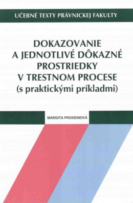 Dokazovanie a jednotlivé dokazné prostriedky v trestnom proc