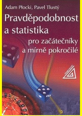 Pravděpodobnost a statistika pro začátečníky a mírně pokr.