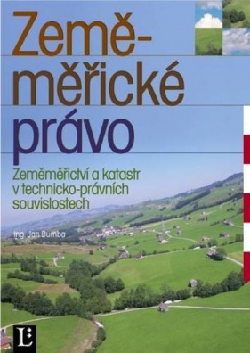 Zeměměřické právo. Zeměměřictví a katastr v techn.-práv.souv