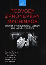 Podvody Zpronevěry Machinace (možnosti prevence, odhalování a ochrany před podvodným jednáním)