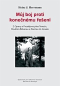 Můj boj proti konečnému řešení (Z Opavy a Prostějova přes Terezín, Osvětim-Birkenau a Dachau do Izra