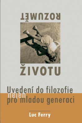 Rozumět životu (Uvedení do filoz. nejen pro mladou generaci)