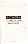 Patočka - Tělo, společenství, jazyk, svět