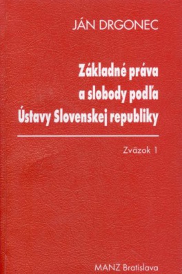 Základné práva a slobody podľa Ústavy SR, zväzok 1