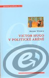 Victor Hugo v politické aréně