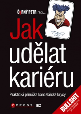 Jak udělat kariéru-Praktická příručka kancelářské krysy