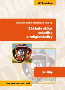 Základy společenských věd 3. Základy etiky, estetiky a religionistiky