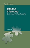 Otázka významu - cesty analytické filozofie jazyka