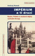 Impérium a ti druzí (Rusko, Polsko a moderní dějiny východní Evropy)