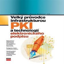 Velký průvodce infrastrukturou PKI a technologií elektronického podpisu