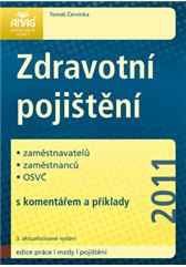 Zdravotní pojištění zaměstnavatelů, zaměstnanců, OSVČ s komentářem a příklady 2011, 3. vydání