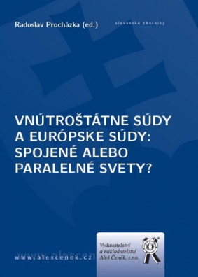 Vnútroštátne súdy a európske súdy. Spojené alebo paralelné svety?