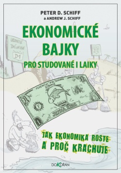 Ekonomické bajky pro studované i laiky. Jak ekonomika roste a proč krachuje