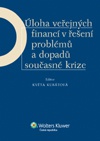 Úloha veřejných financí v řešení problémů a dopadů současné krize 