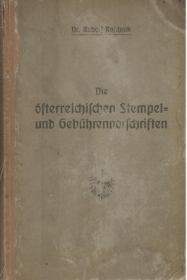 Die österreichischen Stempel- und Gebührenvorschriften. Im Auftrage des k.k. Finanzministeriums