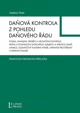 Daňová kontrola z pohledu daňového řádu - pojem, zahájení, průběh a ukončení kontroly, práva a povin