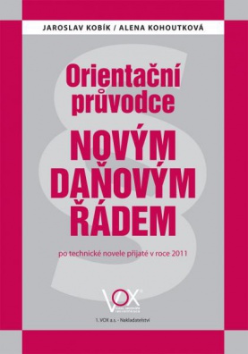 Orientační průvodce novým daňovým řádem po technické novele přijaté v roce 2011