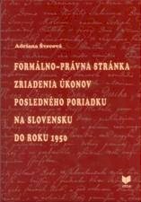 Formálno-právna stránka zriadenia úkonov posledného poriadku na Slovensku do roku 1950