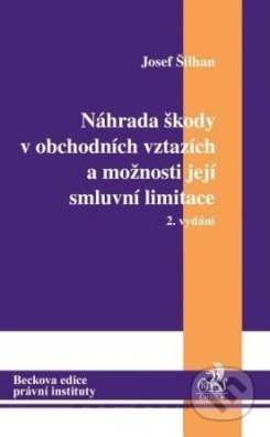 Náhrada škody v obchodních vztazích a možnosti její smluvní limitace, 2.vydání