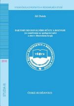 Faktory regionálního růstu a rozvoje (se zaměřením na spolupráci měst a obcí v Jihočeském kraji)