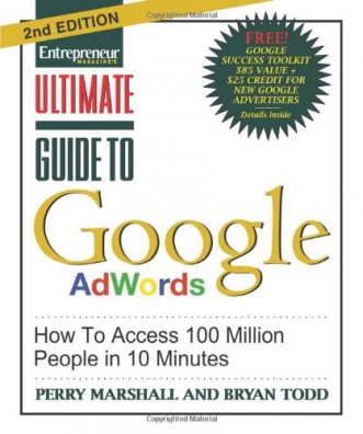 Ultimate Guide to Google Ad Words, 2nd Edition: How To Access 100 Million People in 10 Minutes