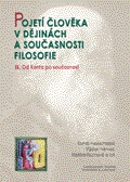 Pojetí člověka v dějinách a současnosti filosofie-II.Od Kanta po současnost