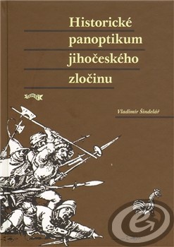 Historické panoptikum jihočeského zločinu