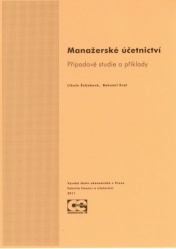 Manažerské účetnictví - případové studie a příklady, 3. vydání