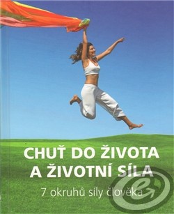 Chuť do života a životní síla - 7 okruhů síly člověka