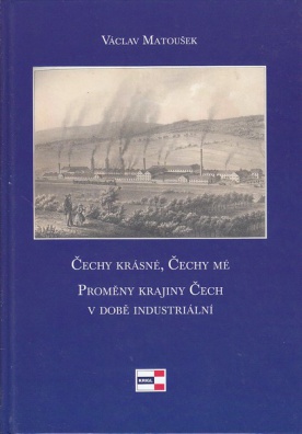 Čechy krásné, Čechy mé - proměny krajiny Čech v době industriální