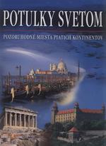 Potulky svetom. Pozoruhodné miesta piatich kontinentov