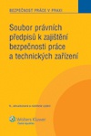 Soubor právních předpisů k zajištění bezpečnosti práce a technických zařízení, 6. vydání 