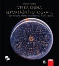 Velká kniha reportážní fotografie