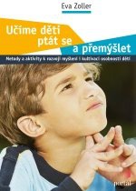 Učíme děti ptát se a přemýšlet-Metody a aktivity k rozvoji myšlení i kultivaci osobnosti dětí