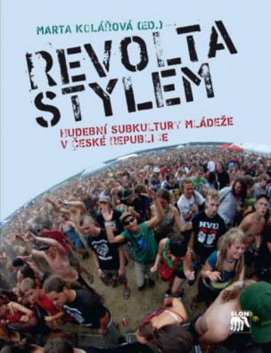 Revolta stylem. Hudební subkultury mládeže v České republice