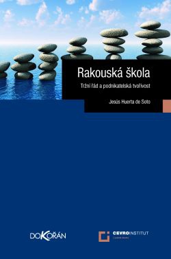 Rakouská škola. Tržní řád a podnikatelská tvořivost