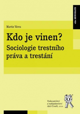 Kdo je vinen? Sociologie trestního práva a trestání							