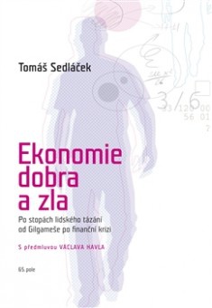 Ekonomie dobra a zla-po stopách lidského tázání od Gilgameše po finanční krizi