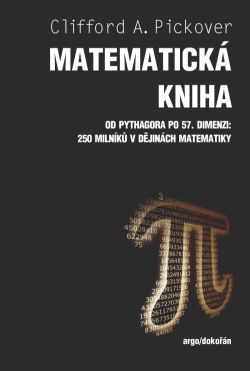 Matematická kniha - Od Pythagora po 57. dimenzi: 250 milníků v dějinách matematiky