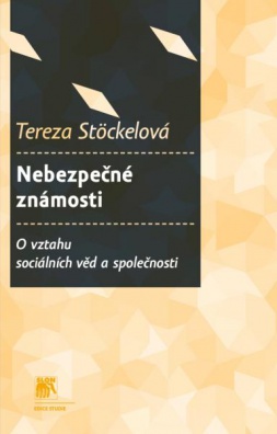 Nebezpečné známosti. O vztahu sociálních věd a společnosti