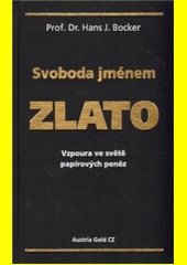 Svoboda jménem zlato - Vzpoura ve světě papírových peněz, 3. vydání