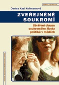 Zveřejněné soukromí - Utváření obrazu soukromého života politiků v médiích