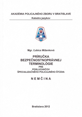 Príručka bezpečnostnoprávnej terminológie pre posluchačov špecializačného polic.štúdia-nemčina