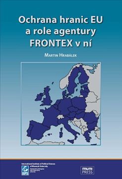 Ochrana hranic EU a role agentury FRONTEX v ní 