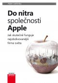 Do nitra společnosti Apple: Jak skutečně funguje nejobdivovanější firma