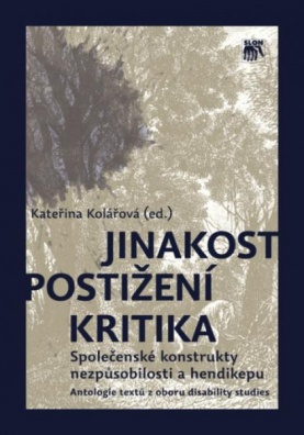 Jinakost - postižení - kritika: Společenské konstrukty nezpůsobilosti a hendikepu